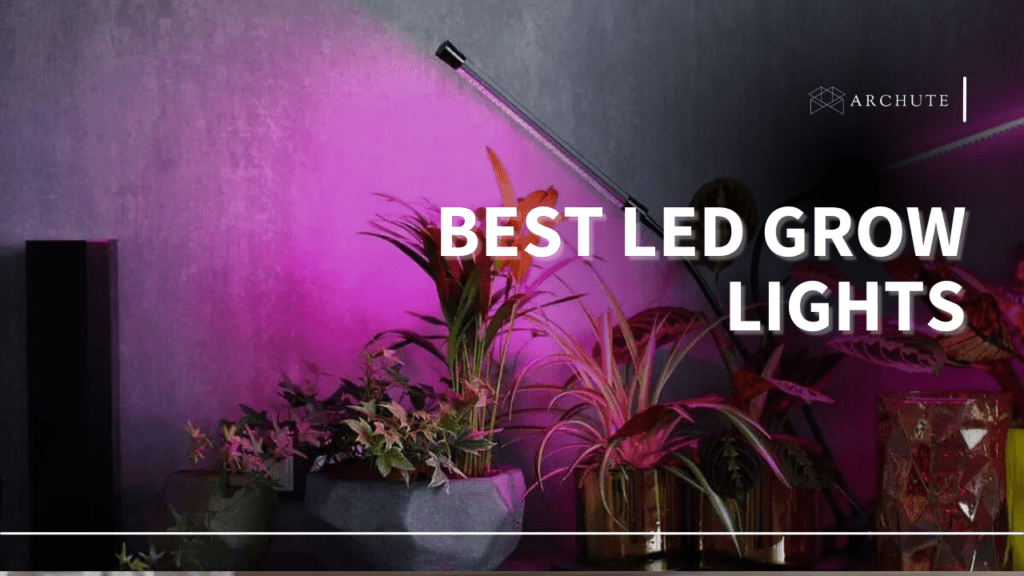 Best LED Grow Lights For Your Indoor Gardening - Archute