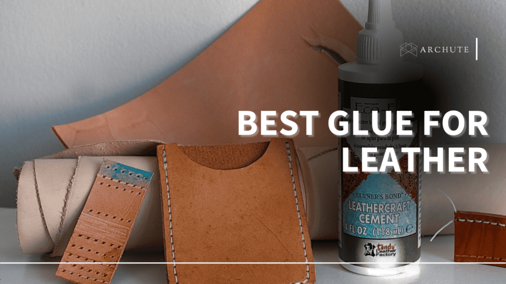7 Best Glues For Leather For A Strong And Durable Bond Archute