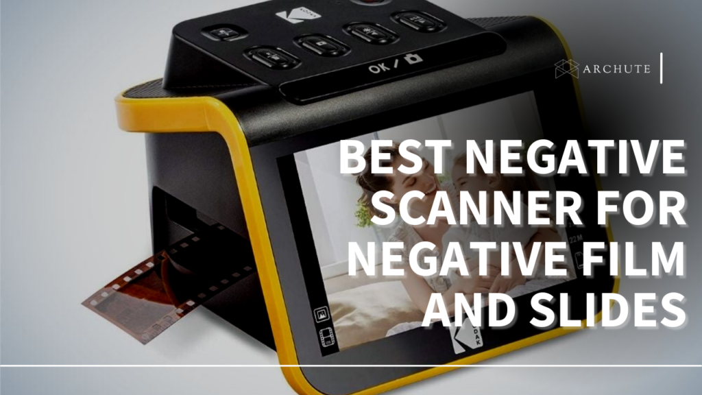 Best Negative Scanner For Negative Film And Slides Archute