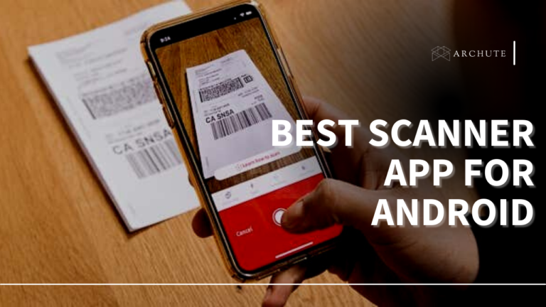 best-scanner-app-for-android-in-2024-archute