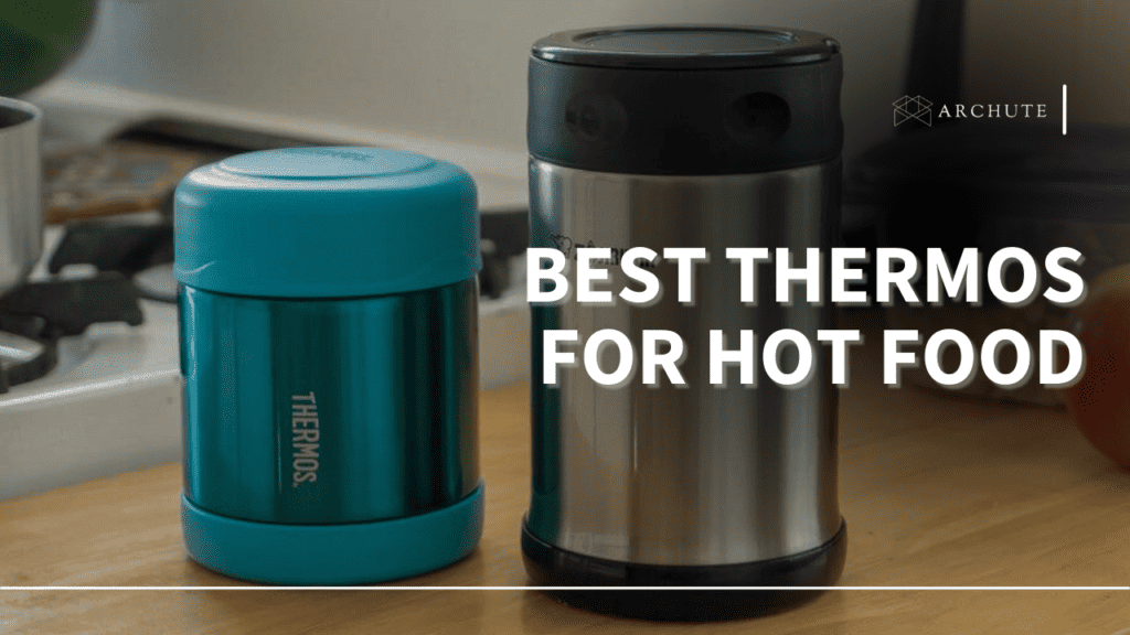 Best Thermos for Hot Food in 2024 Archute