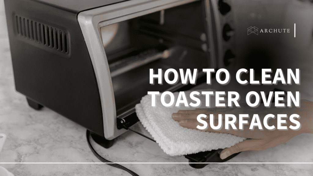 How to Clean Toaster Oven Surfaces and Components Archute