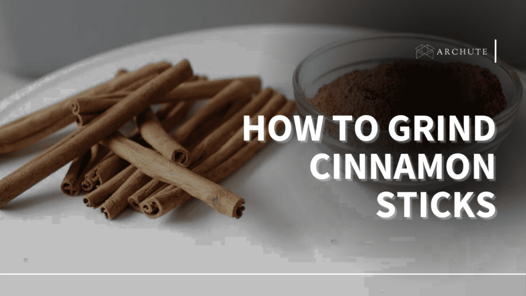 How To Grind Cinnamon Sticks To Fine Powder Archute