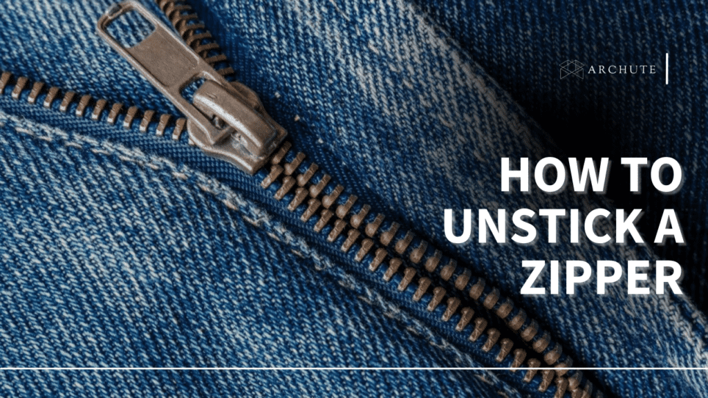 How To Unstick A ZipperEasy Methods To Try Out Archute