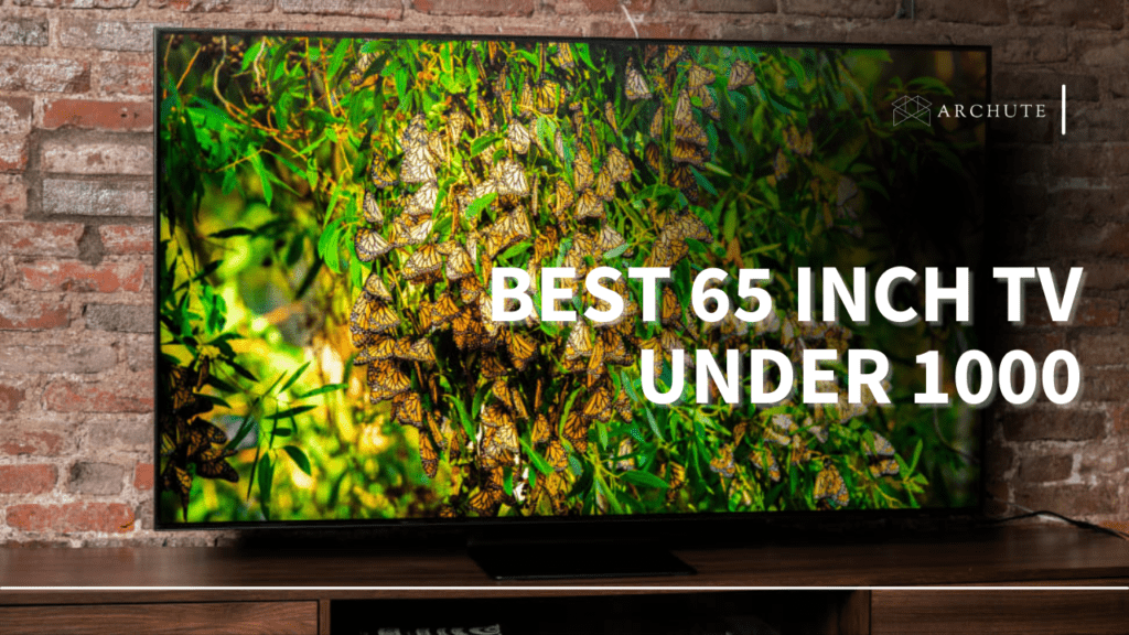 Best 65 Inch TV Under 1000 For Movies And Games Archute