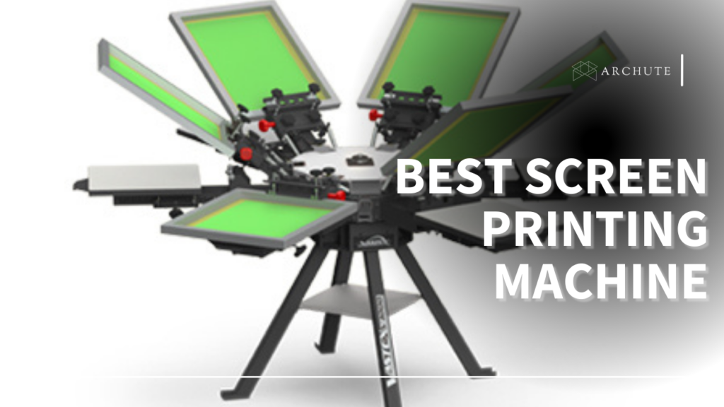 Best Screen Printing Machine for Personal & Small Businesses Archute