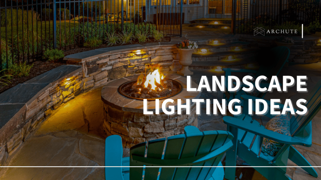 Landscape Lighting Ideas To Illuminate Your Outdoors - Archute