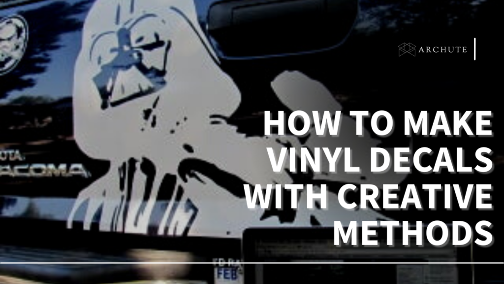 How to Make Vinyl Decals with Creative Methods at Home Archute