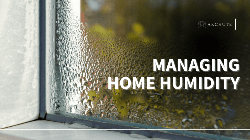Managing Home Humidity for Maximum Comfort - Archute
