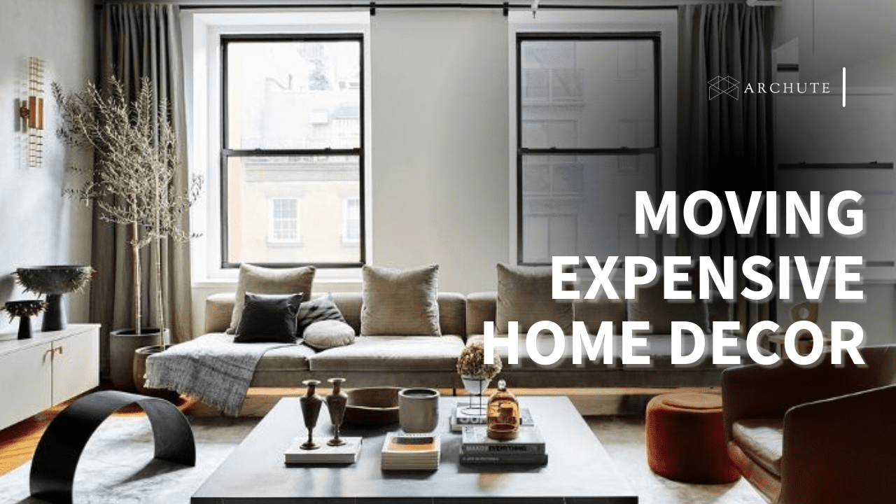Moving Expensive Home Decor
