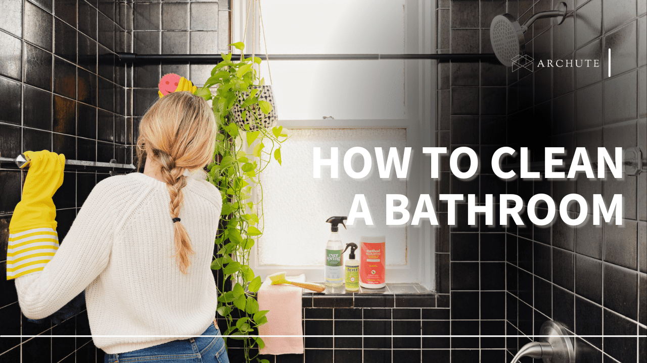 How to Clean a Bathroom Fast and Efficiently - Full Guide