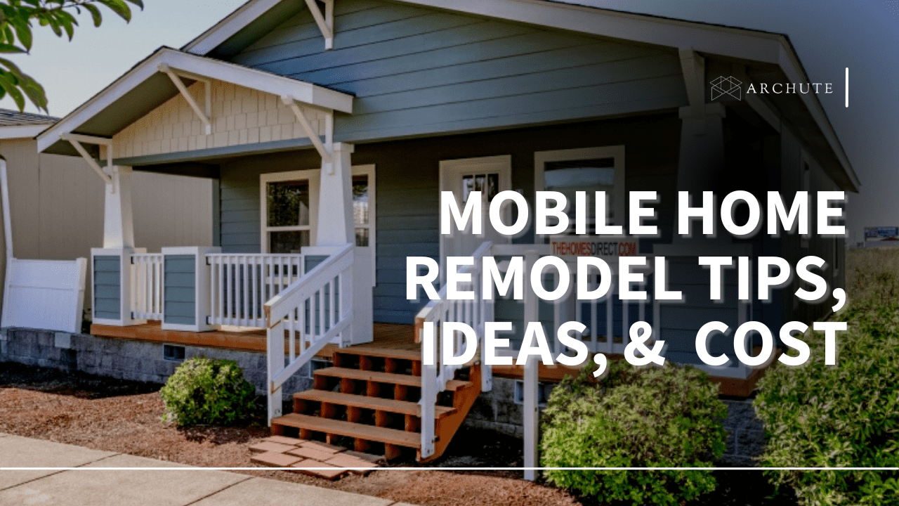 Mobile Home Remodel Tips, Ideas, & Makeover Cost