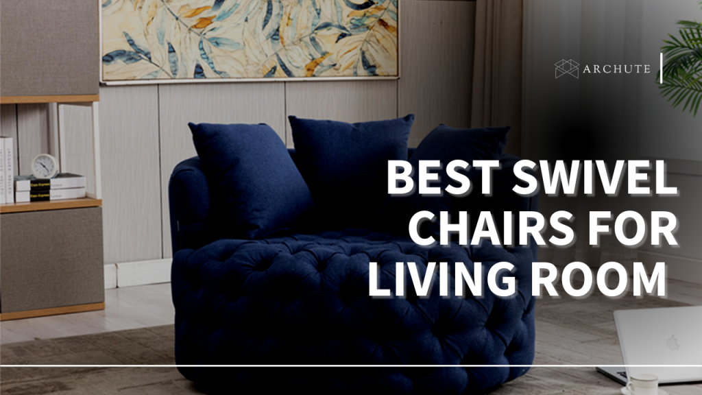 Best Swivel Chairs for Your Living Room Best swivel chair