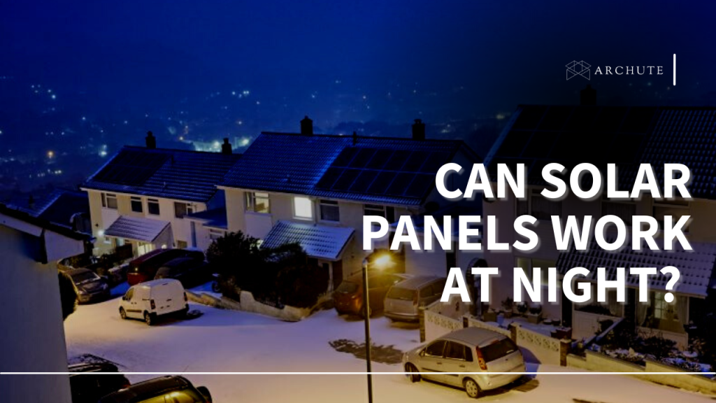 Can Solar Panels Work at Night? What About Cloudy Days? Archute