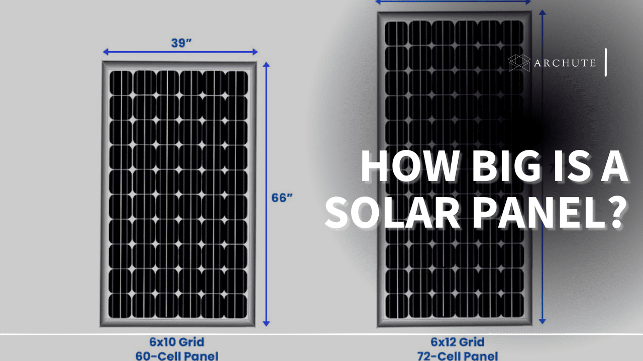 How Big is a Solar Panel? A Guide to Solar Panel Dimensions