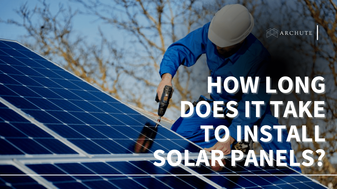 How Long Does it Take to Install Solar Panels?