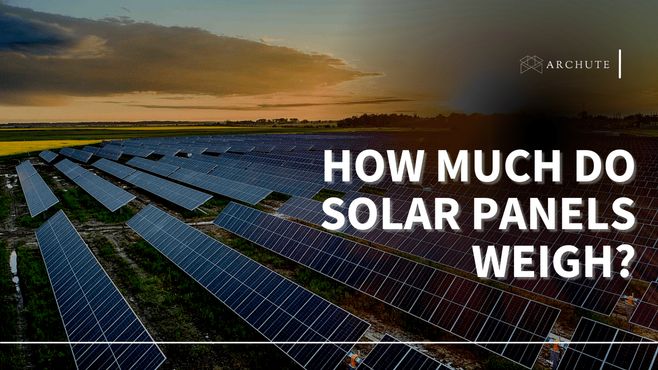 How Much Do Solar Panels Weigh on Average?
