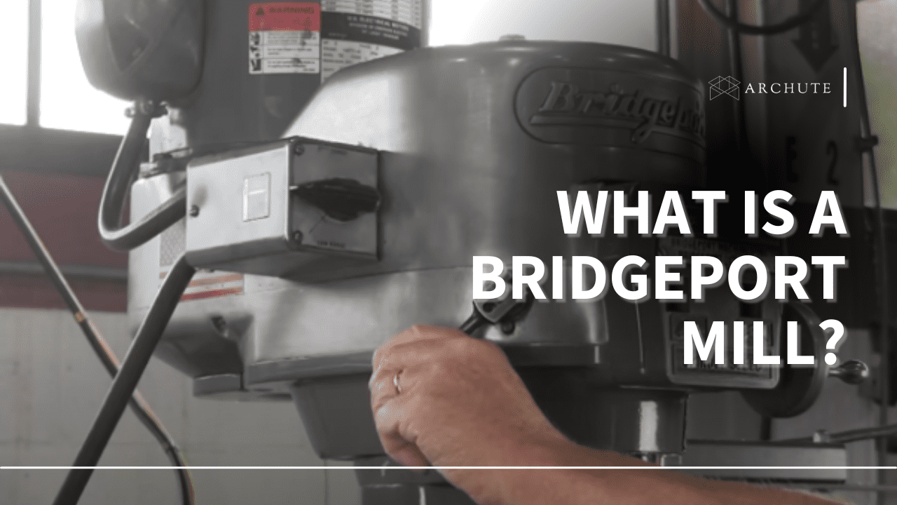What Is a Bridgeport Mill?