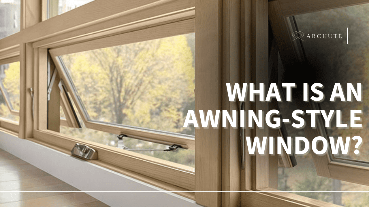 What Is an Awning-Style Window?
