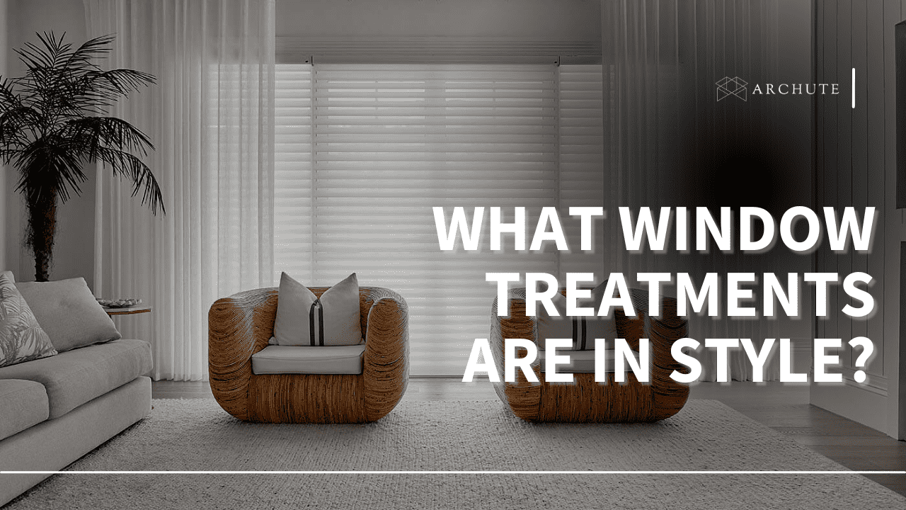 what window treatments are in style
