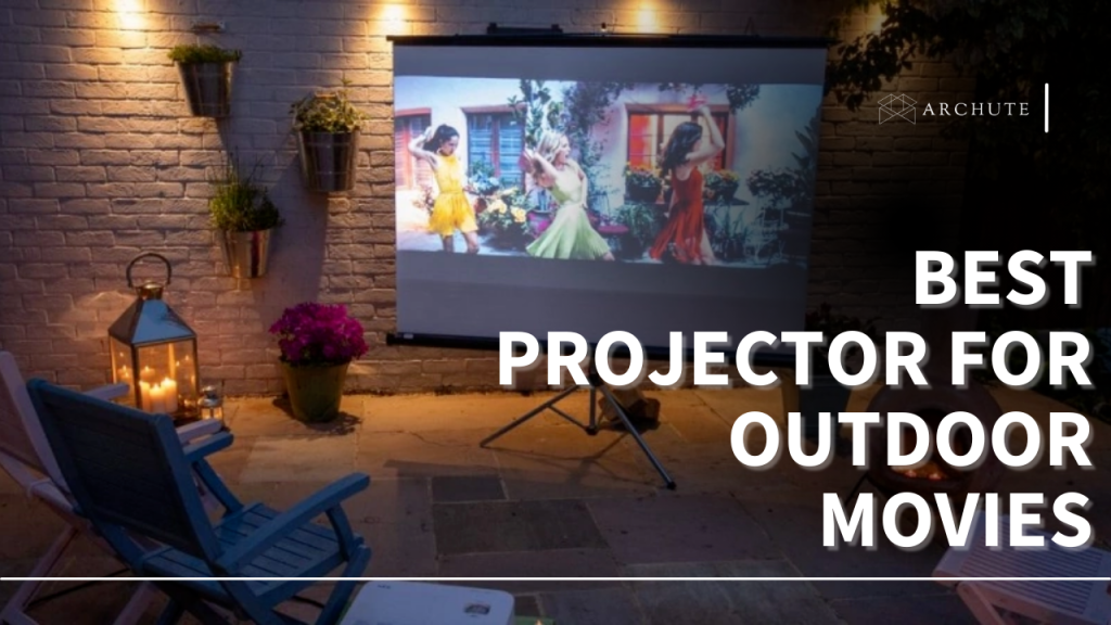 Best Projector for Outdoor Movies for AtHome Cinema Experience Archute