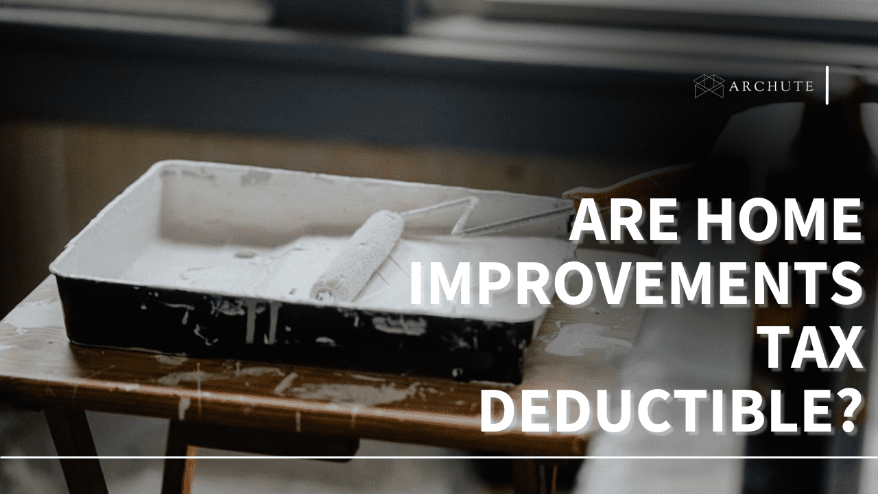 Are Home Improvements Tax Deductible?