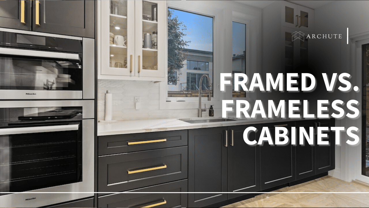 Framed Vs. Frameless Cabinets: Choosing the Right Cabinet Box 
