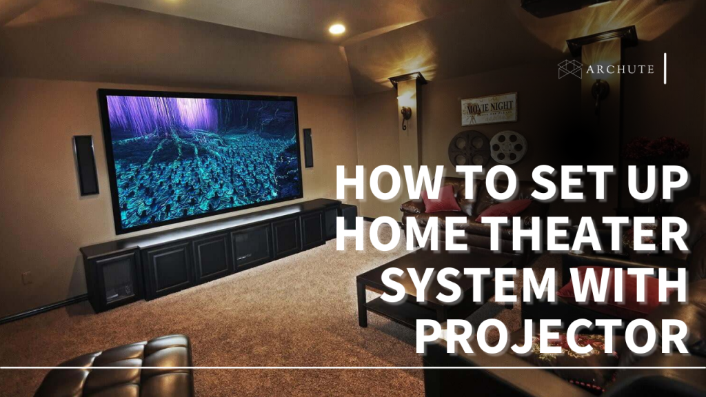 How To Set Up Home Theater System With Projector Archute