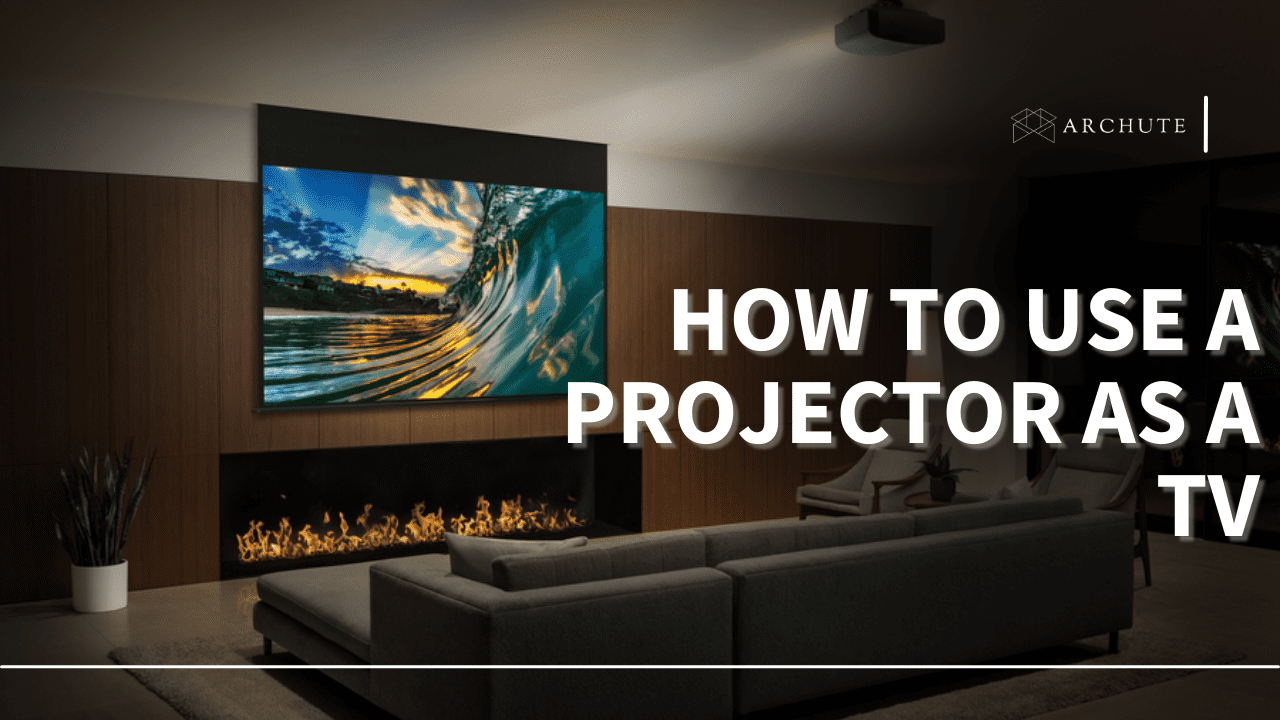 How To Use A Projector As A TV: A Comprehensive Guide