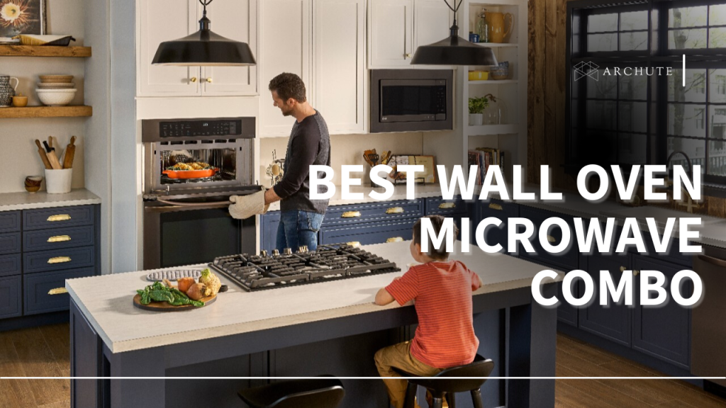 Best Wall Oven Microwave Combo for Your Kitchen Needs Archute
