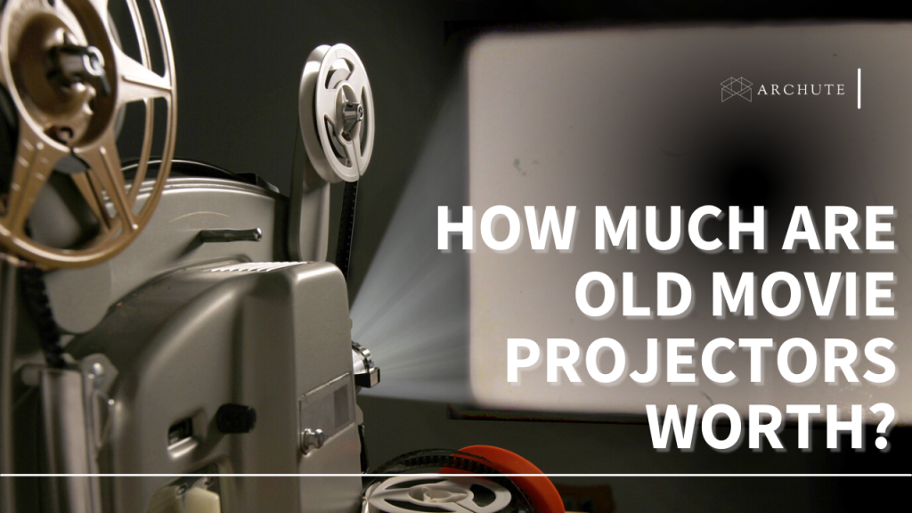 How Much Are Old Movie Projectors Worth? Get The Details Archute