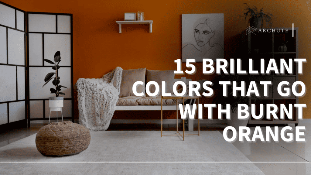 16 Brilliant Colors That Go with Burnt Orange Archute