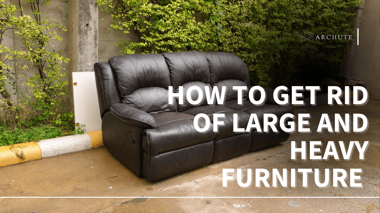 How To Get Rid Of Large And Heavy Furniture Items