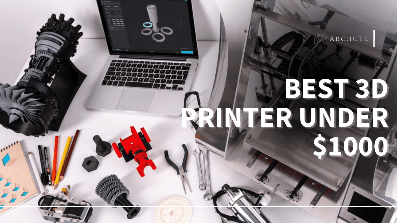 Best 3D Printer under $1000