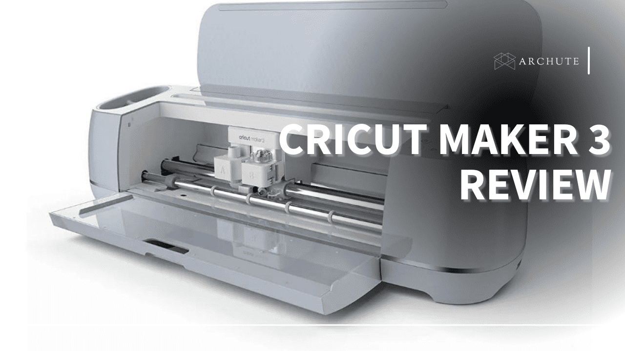 Cricut Maker 3 Review