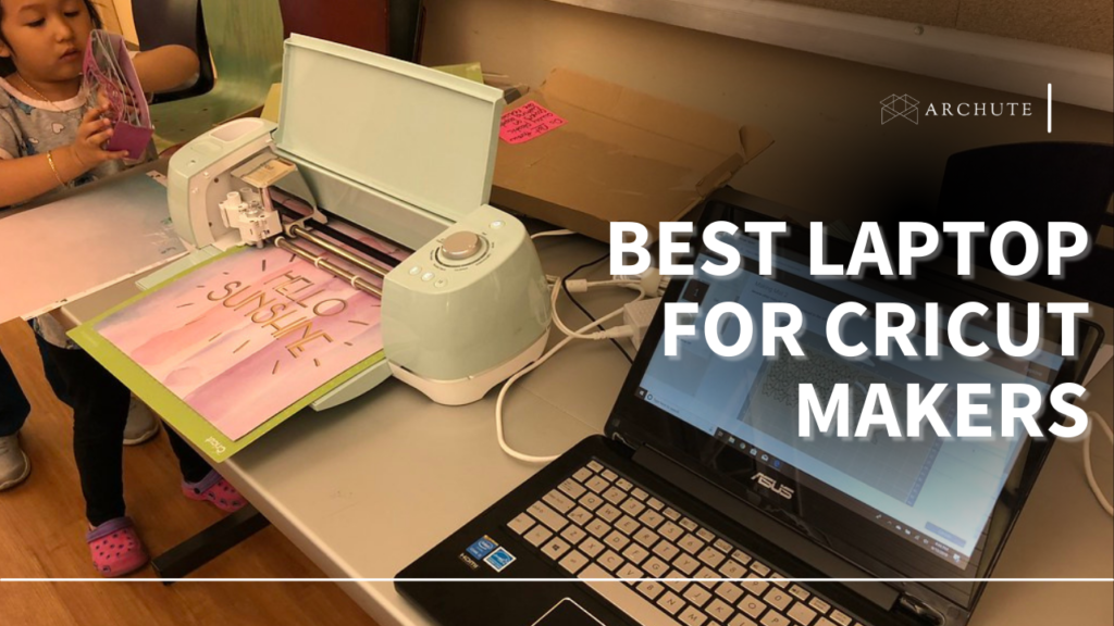 Best Laptop For Cricut Maker 3 Best Laptop for Cricut Makers, Explore Air, Explore Air 2, and Cricut