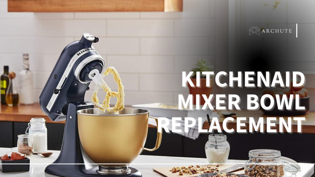 Kitchenaid Mixer Bowl Replacement for All Baking Needs Archute