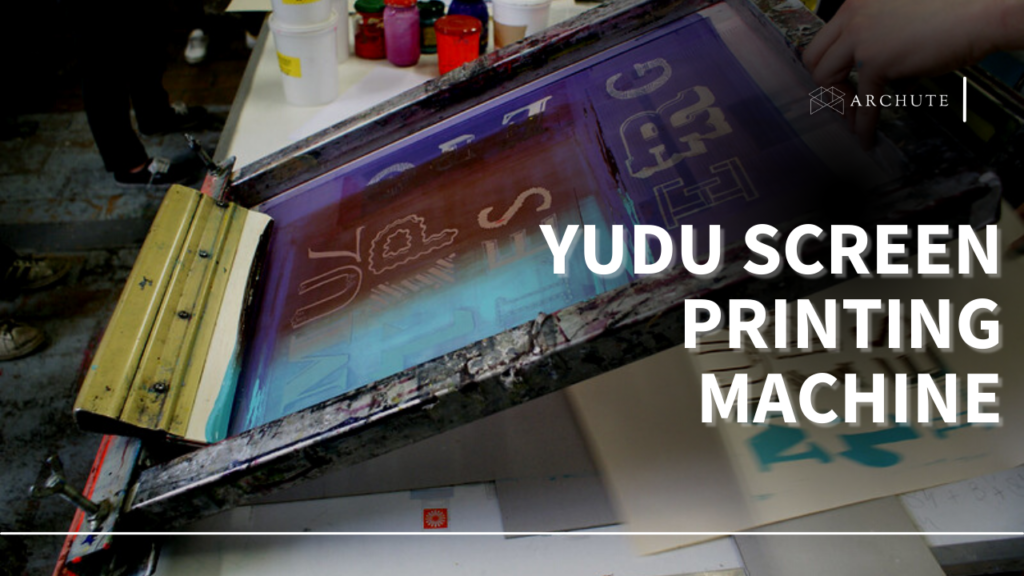YUDU Screen Printing Machine Archute