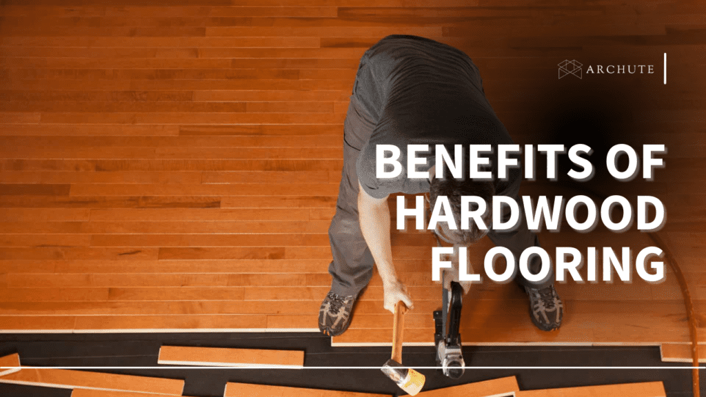 10 Benefits of Installing Hardwood Flooring Archute
