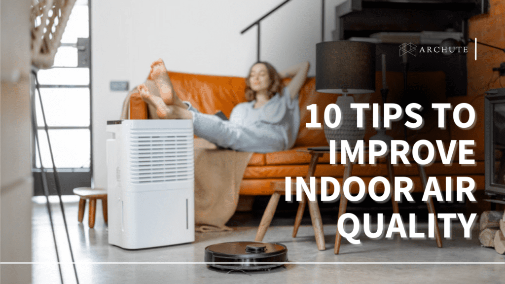 10 Tips to Improve Indoor Air Quality - Archute