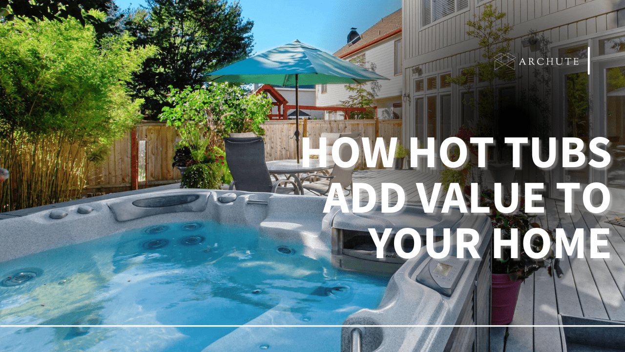 How Hot Tubs Add Value To Your Home