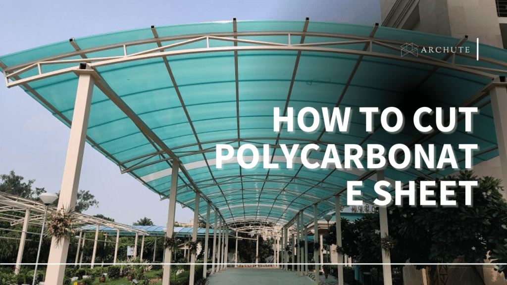 How To Cut Polycarbonate Sheet Into The Right Sizes For Your Project? Archute