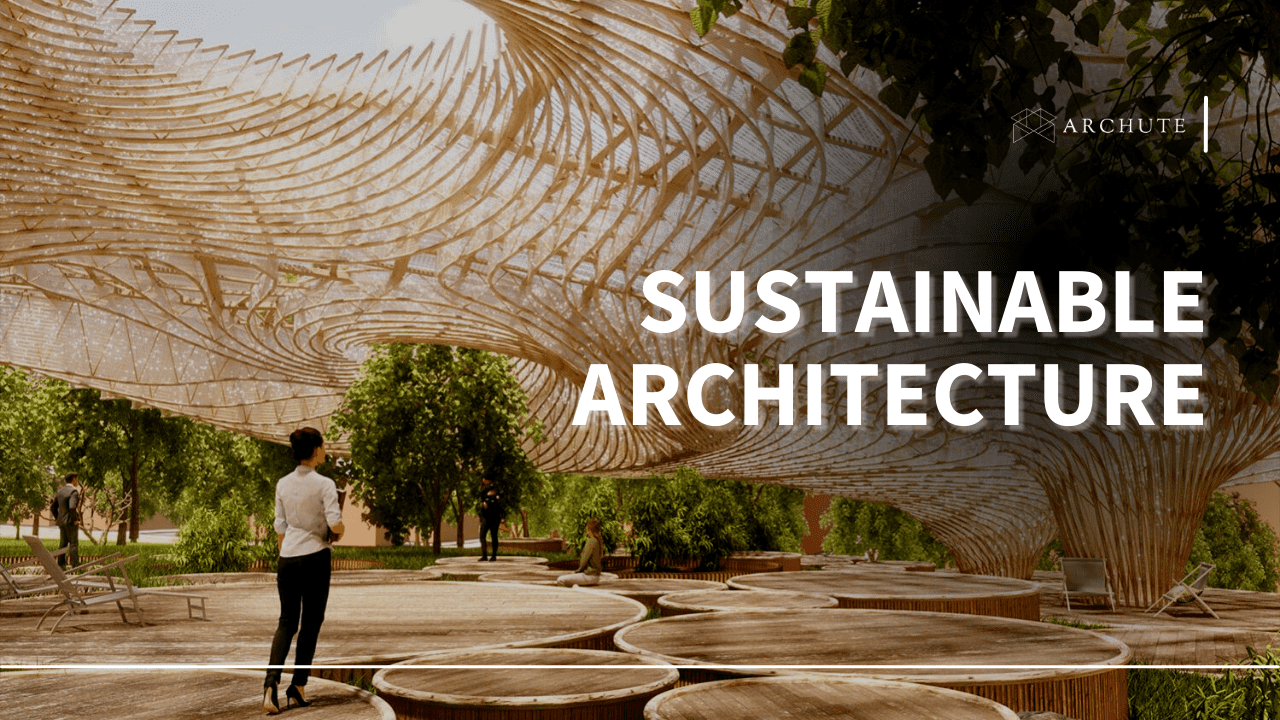 Sustainable Architecture History, Characteristics, and Examples