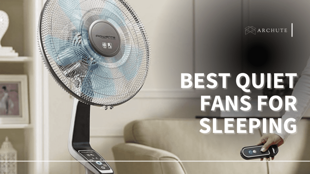 Best Quiet Fans For Sleeping Well In 2024 Archute