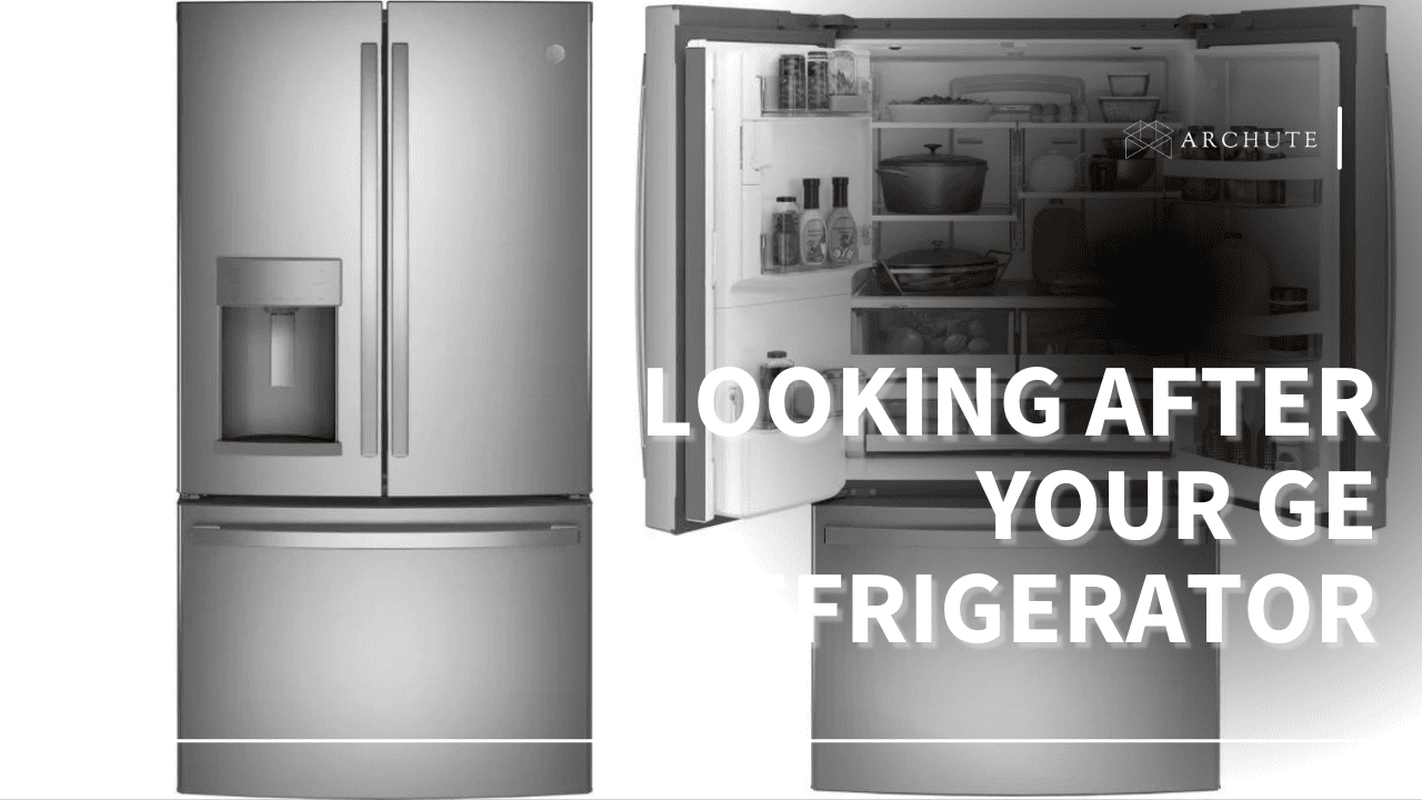 Looking After Your GE Refrigerator