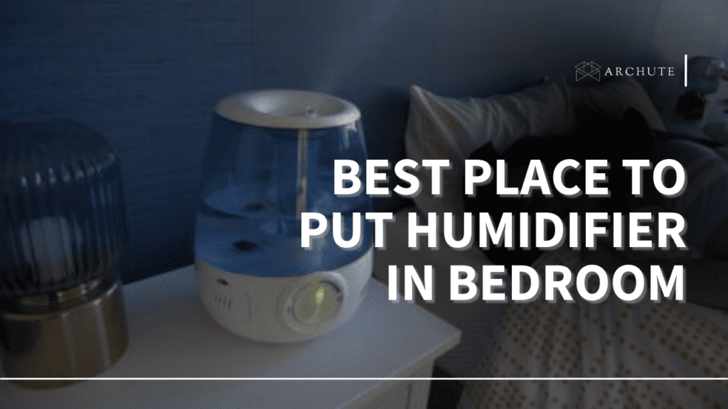 Best Place To Place A Humidifier Best Place to Put Humidifier in Bedroom for Comfort - Archute