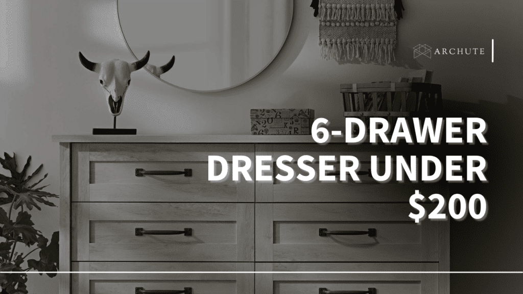 Stylish Storage Solutions 5 Best 6Drawer Dresser Under 200 Archute