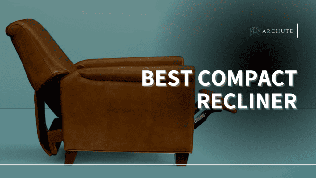 Best Compact Recliner Chairs for Small Spaces Archute