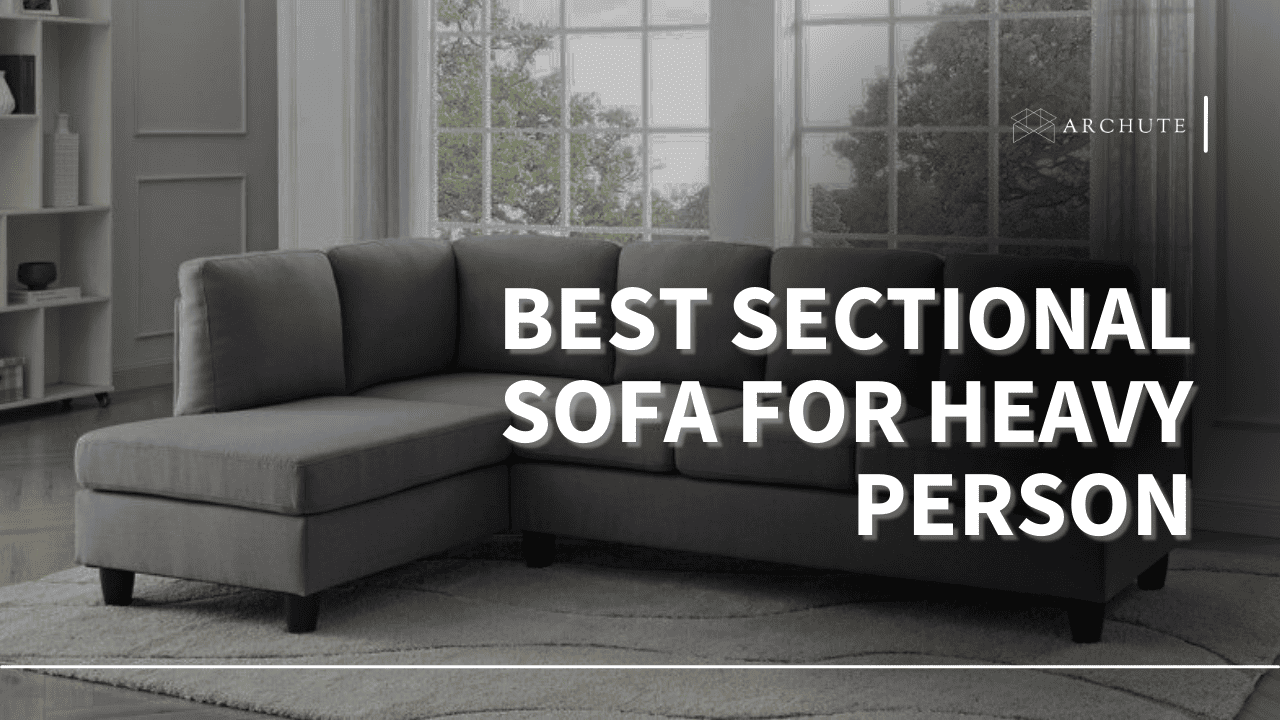 best sectional sofa for heavy person