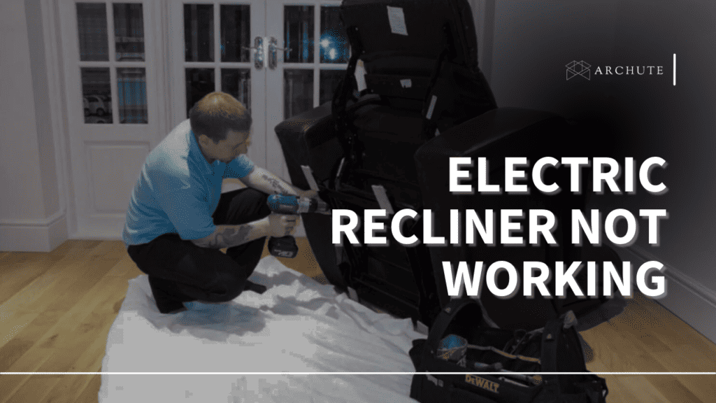Electric Recliner Not Working? Here Is How to Fix It Archute